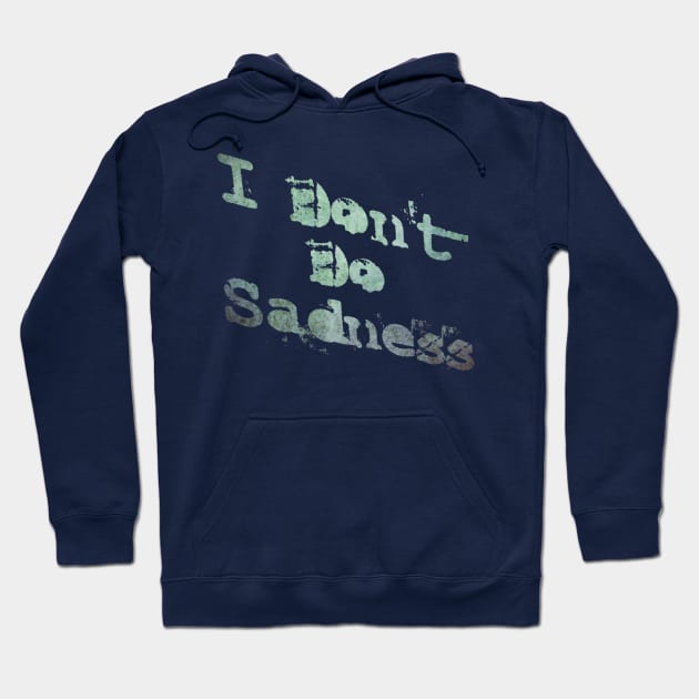 Don't do Sadness Hoodie by TheatreThoughts